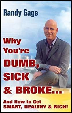 Why You’re Dumb, Sick, & Broke: And How to Get Smart, Healthy, & Rich!